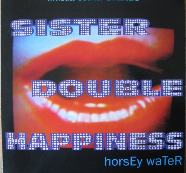 Sister Double Happiness-Horsey Water