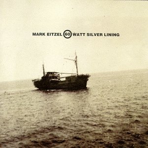 Mark Eitzel - 60 Watt Silver Lining
