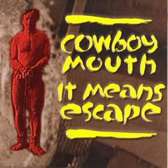 Cowboy Mouth - It Means Escape