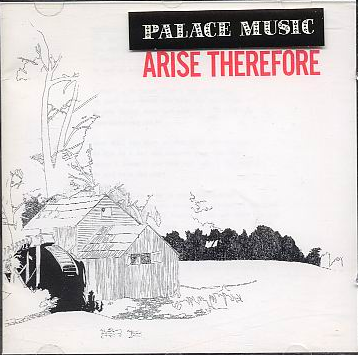 Palace Music - Arise Therefore