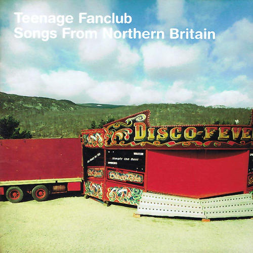 TEENAGE FANCLUB - SONGS FROM NORTHERN BRITAIN