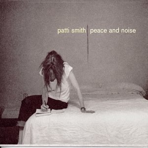 PATTI SMITH - PEACE  AND  NOISE