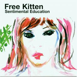 FREE KITTEN - SENTIMENTAL EDUCATION