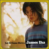 JAMES IHA - Let It Come Down