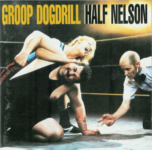 Groop Dogdrill - Half Nelson