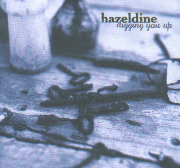 HAZELDINE - Digging You Up