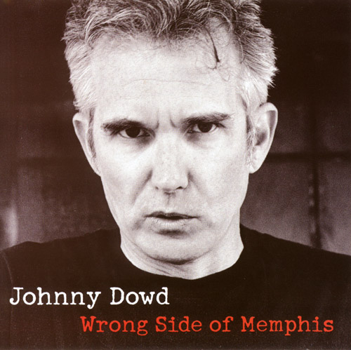 Johnny Dowd - Wrong Side Of Memphis