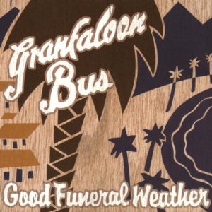 Granfaloon Bus - Good Funeral Weather