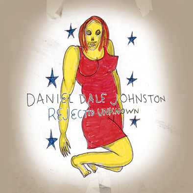 Daniel Dale Johnston - Rejected Unknown