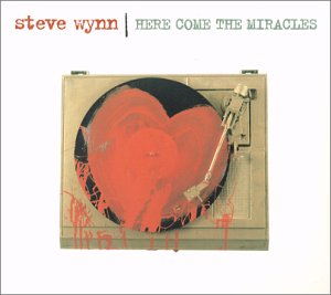 Steve Wynn - Here Come The Miracles