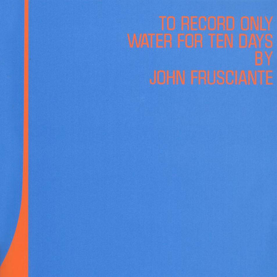 John Frusciante - To Record Only Water For Ten Days