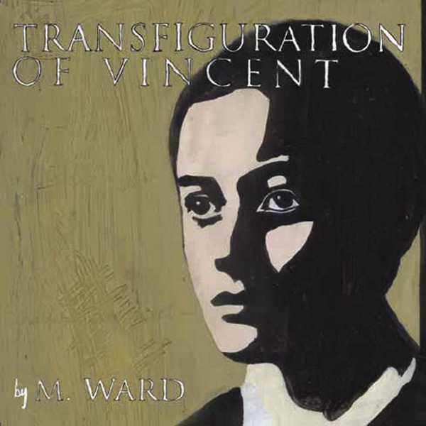M.Ward - Transfiguration Of Vincent