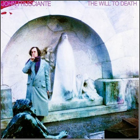 John Frusciante - The Will To Death