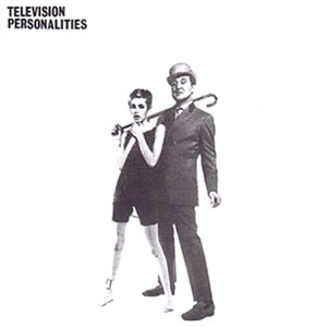 Television Personalities  - And Don t The Kids Just Love It