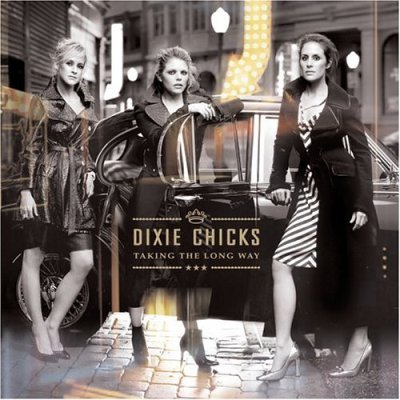 Dixie Chicks -Taking The Long Way
