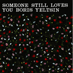 Someone Still Loves You Boris Yeltsin