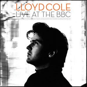 Lloyd Cole - Live At The BBC