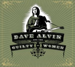 Dave Alvin And The Guilty Women - Dave Alvin And The Guilty Women