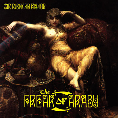 Sir Richard Bishop - The Freak Of Araby
