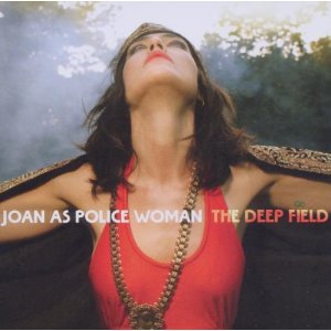 Joan As A Police Woman - The Deep Field