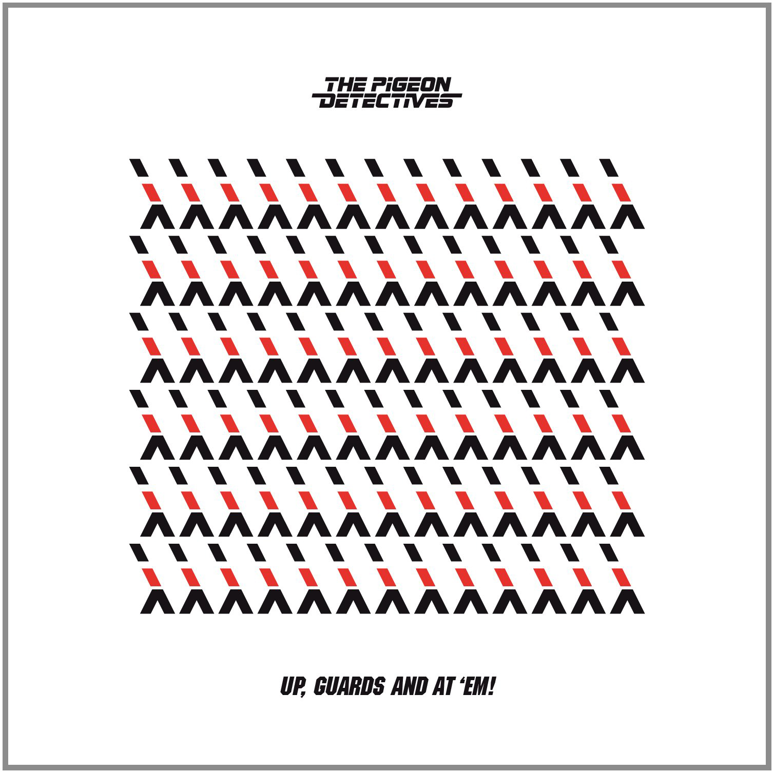 The Pigeon Detectives  - Up, Guards And At ’Em