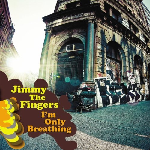 Jimmy The Fingers - I'm Only Breathing