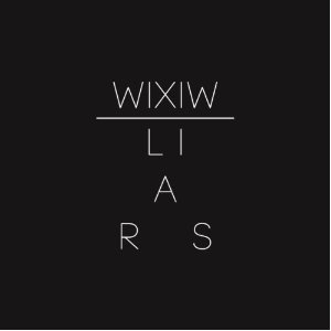 Liars - 'WIXIW'