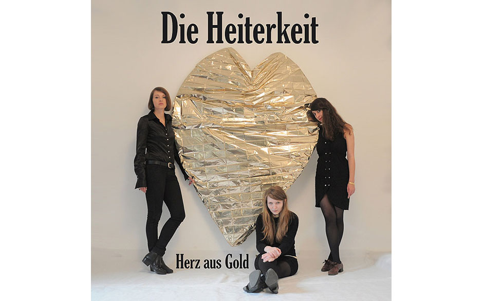 Die Heiterkeit - "Herz aus Gold" (Staatsakt/Rough Trade)Als wir die drei Damen bei unseren "12 für 2012" vorstellten, bes...