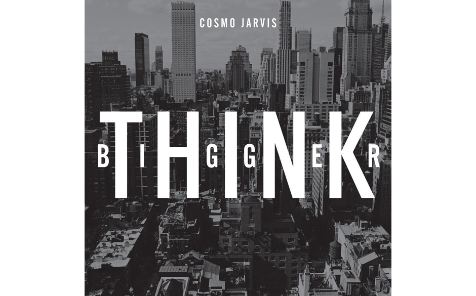 Cosmo Jarvis - "Think Bigger" (25th Frame/AL!VE)
Klingt recht größenwahnsinnig, sein Album "Think Bigger" zu nennen. Abe...