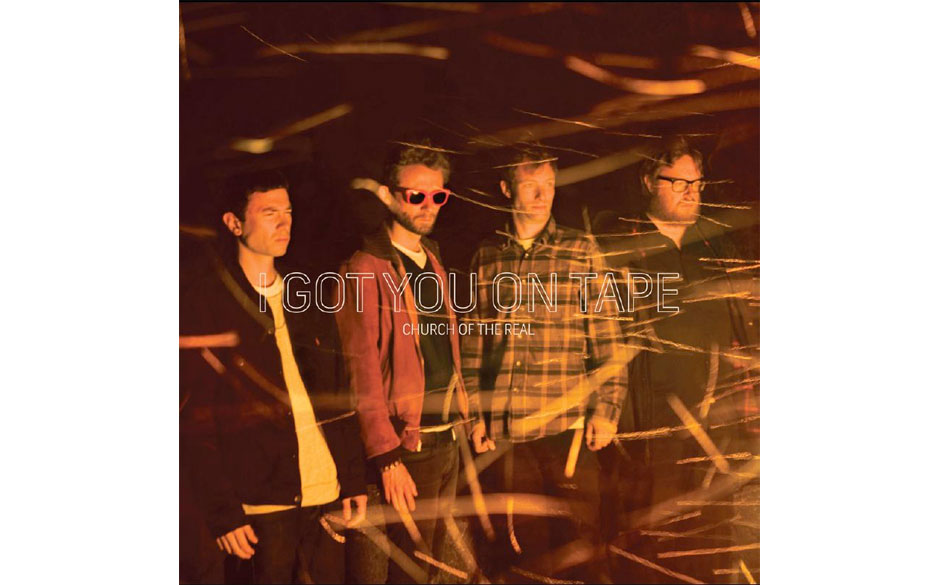 I Got You On Tape - "Church Of The Real" (Tigerspring/Rough Trade)