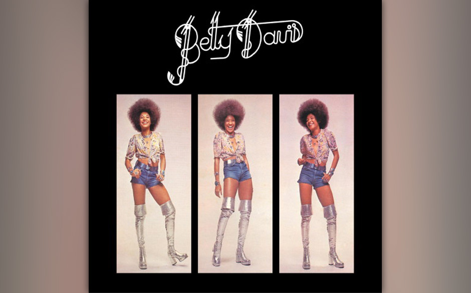 82. Betty Davis - "Betty Davis"
(Just Sunshine, 1973)
Sie war die Kurzzeit-Ehefrau von Miles Davis, inspirierte sein Meist...