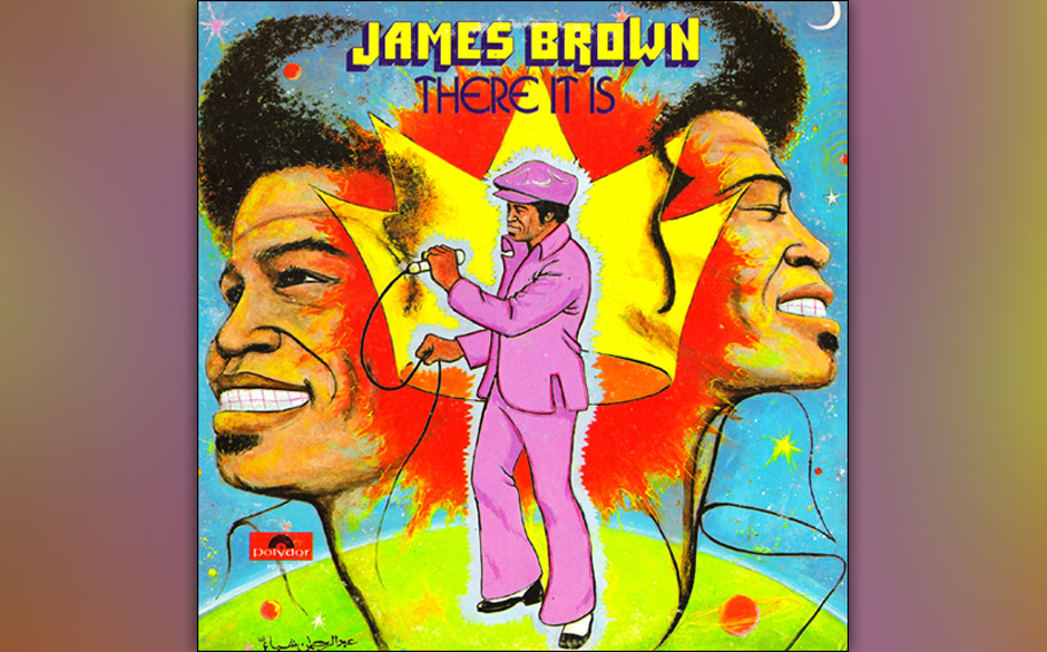 57. James Brown - "There It Is"
(Polydor, 1972)
Dieses James-Brown-Album enthält eine Seltenheit: Balladen. "