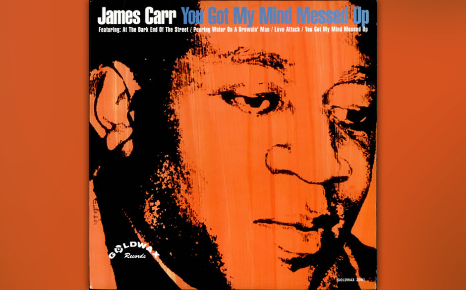 28. James Carr - "You’ve Got My Mind Messed Up"
(Goldwax, 1966)
Tragisch, tragischer, James Carr:
