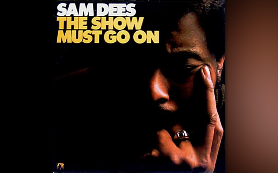 14. Sam Dees - "The Show Must Go On"
(Atlantic, 1975)
Einer der großen Songschreiber des Soul, der in den 60ern furiose S...