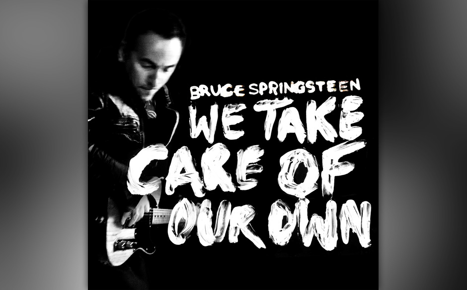13. Bruce Springsteen: "We Take Care Of Our Own"