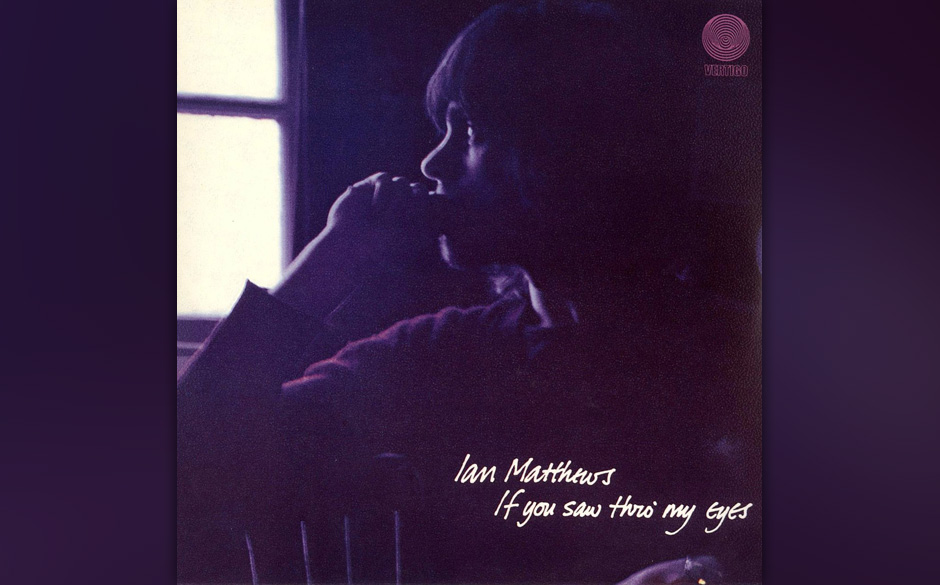 Replay: Ian Matthews - 
If You Saw Thro’ My Eyes. Die beiden ersten Soloalben aus den frühen 70er-Jahren.