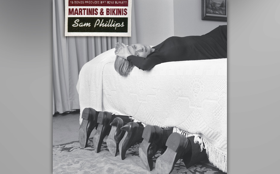 Replay: Sam Phillips - 
Martinis & Bikinis. Eine der besten 
Produktionen von T-Bone Burnett.