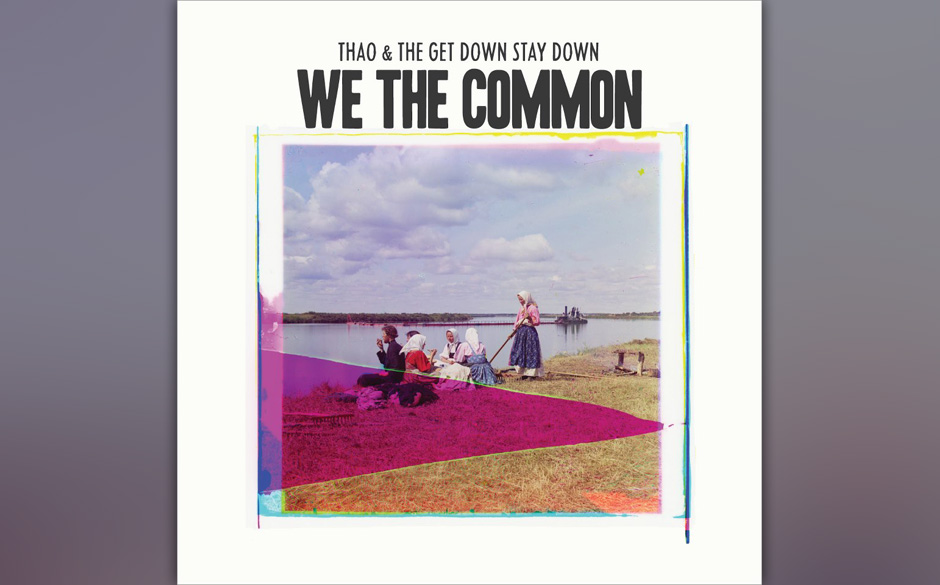 Thao & The Get Down Stay Down -  We The Common. Indie-Pop-Freigeist addiert Old-School-HipHop und Soul-Bläser.