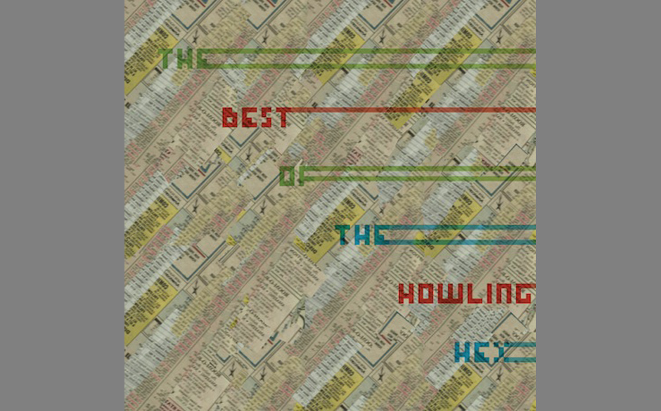 The Howling Hex - The Best Of The Howling Hex. Kirremachende Hitmaschine.