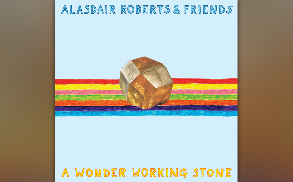 10. Alasdair Roberts: "A Wonder Working Stone" (6)