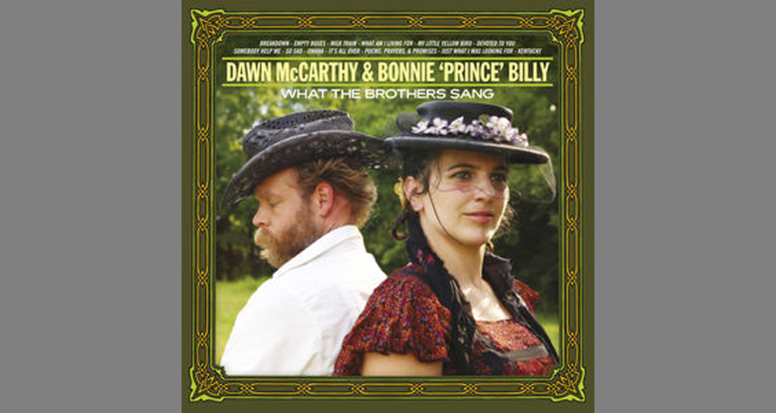 16. Dawn McCarthy & Bonnie "Prince" Billy - "What The Brothers Sang" (5)