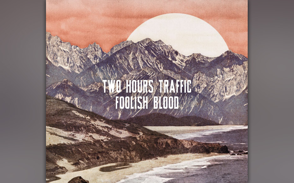 Two Hours Traffic - "Foolish Blood". In Kanada sind Two Hours Traffic längst eine feste Größe – entsprechend routinie...