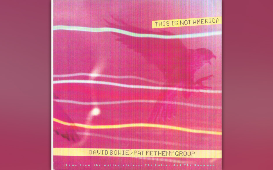 38. David Bowie /Pat Metheny Group: This Is Not America. Der Song aus dem erfolglosen Film "The Falcon And The Snowman" wu...