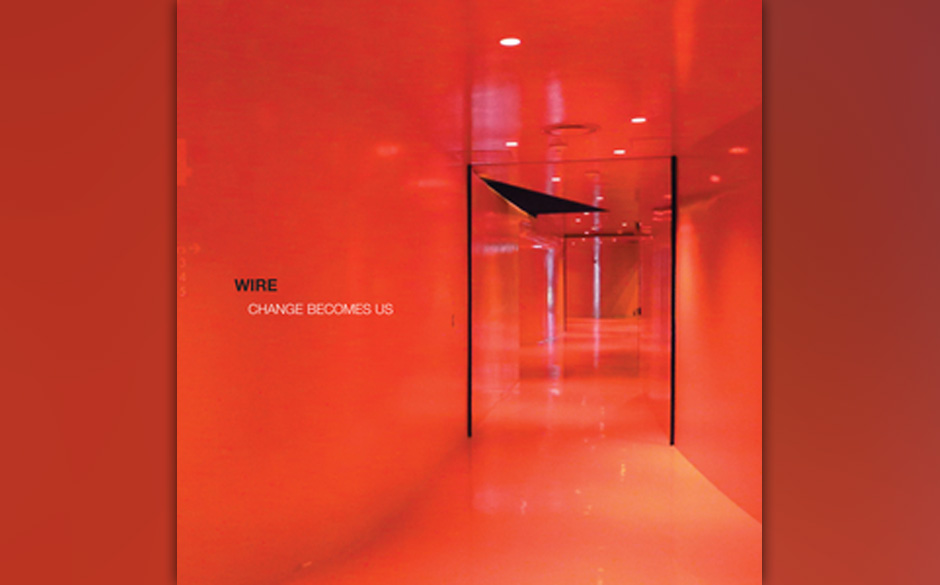Wire - 'Change Becomes us'. Lose auf alten Skizzen basierendes Experimental-Rock-Album.