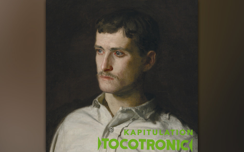 44. Tocotronic: Kapitulation (2007). Das ehrliche Arbeiten, das Mühen, das Ächzen und der heilige Fleiß: Alles nichts w...