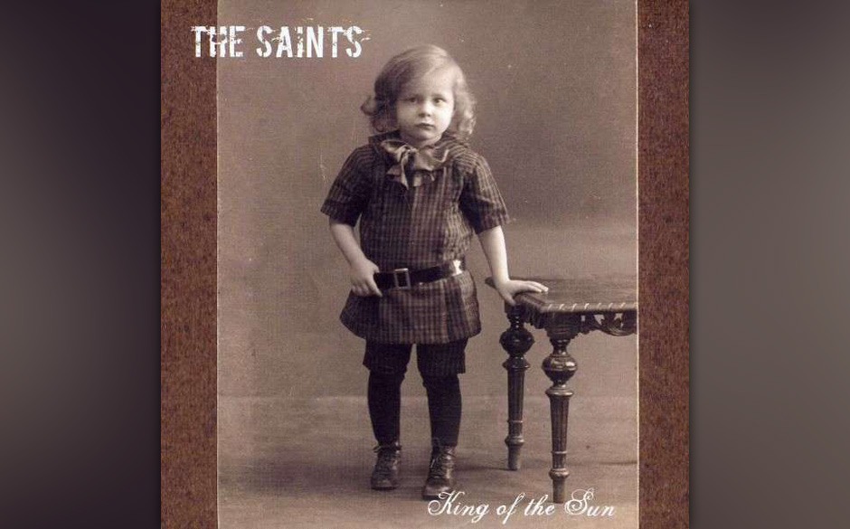 The Saints  - "King Of The Sun". Dieses Album der knapp 40 Jahre alten australischen Saints hätte ohne den geringsten Abs...