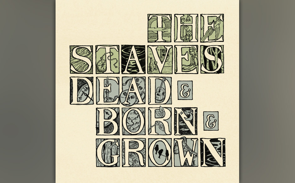 The Staves - "Dead & Born & Grown". Es sind aber auch wirklich schön synkopierte, verschlungene close harmonies von der S...