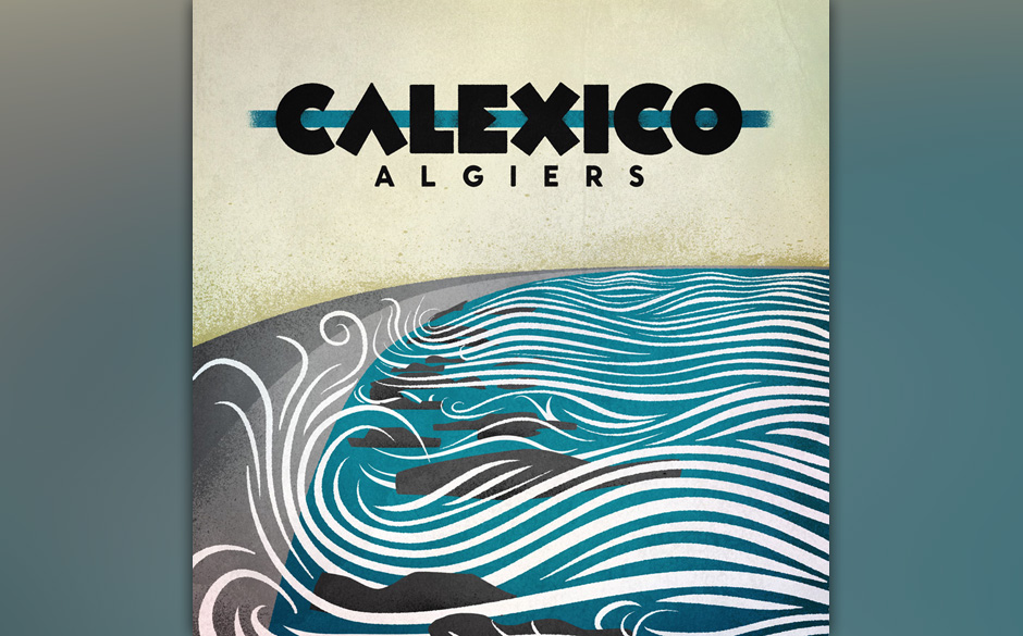 9. Calexico: Algiers (-)