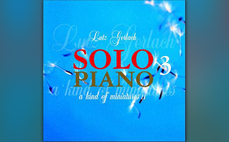 Lutz Gerlach - "Solo-Piano". Zurückhaltend und doch rhythmisch tänzelnd sind die Klavier-Miniaturen des 1962 geborenen P...