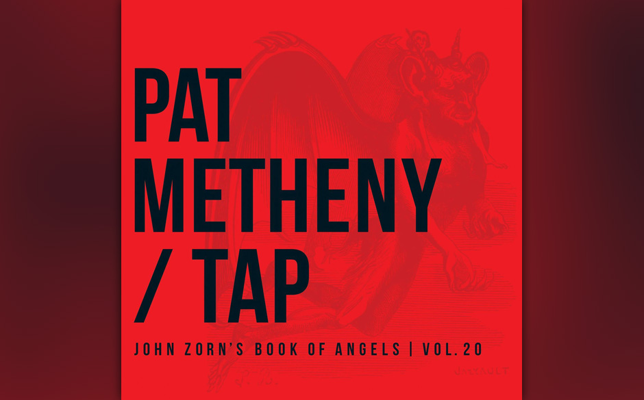 Pat Metheny - "Tap: The Book of Angels, Vol. 20"

Gitarren-Stromkopf Pat Metheny und Jazz-Berserker John Zorn arbeiten auf...